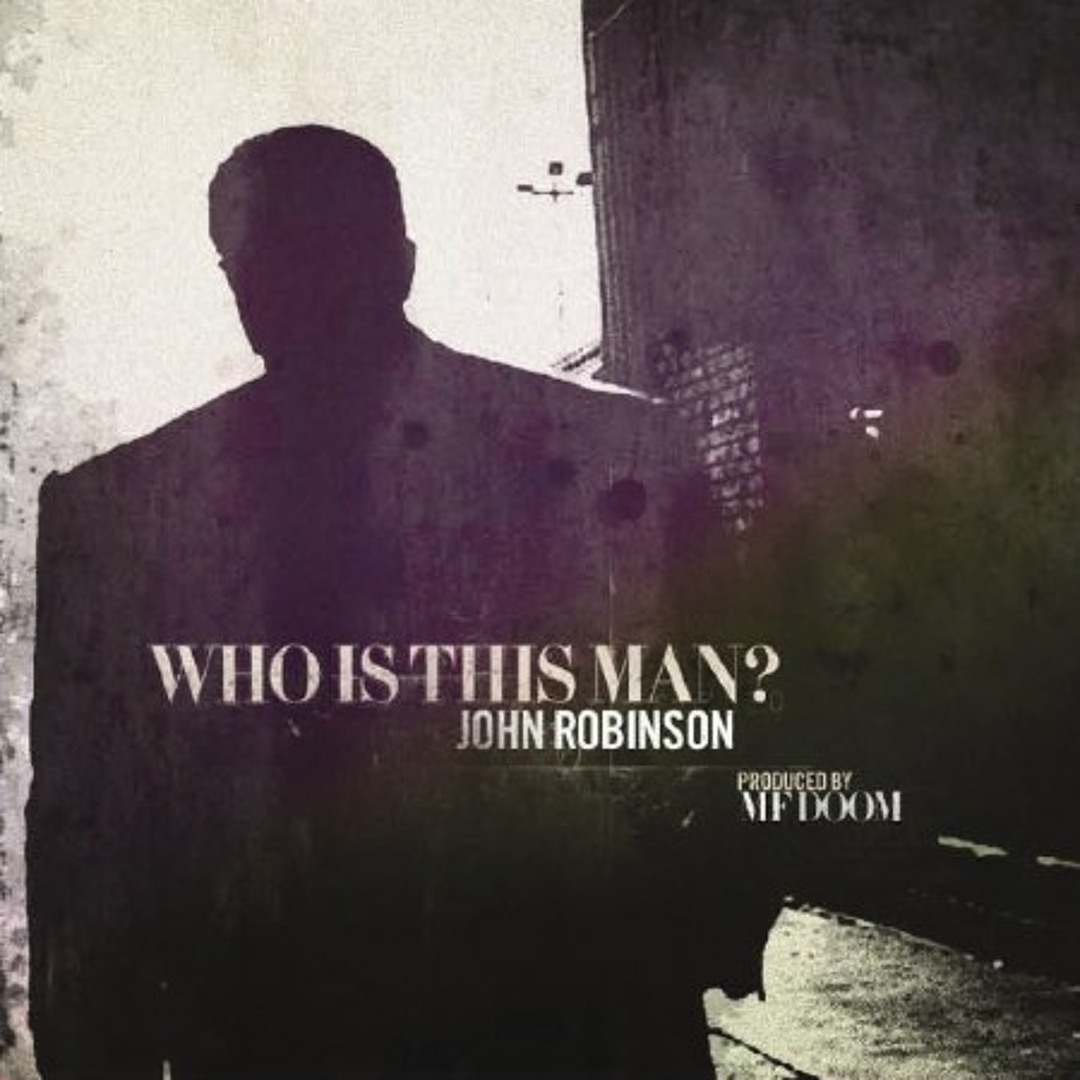 洋楽 JOHN ROBINSON & MF DOOM Who Is This Man? John Robinson & DOOM - Who Is This Man? • Project Mooncircle