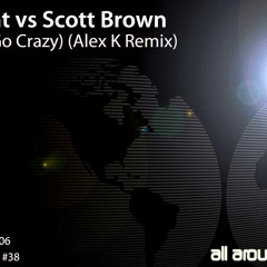Ultrabeat vs Scott Brown - Elysium ( I go crazy ) - Alex K Mix