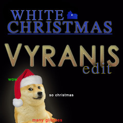 White Christmas (VYRANIS Edit)