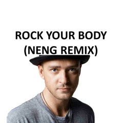 Justin Timberlake - Rock Your Body (Neng Remix)