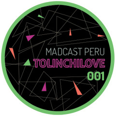 Madcast Perú 001 - Tolinchilove