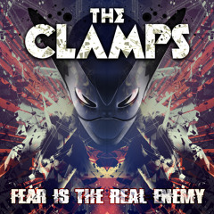 The Clamps - Fear Is The Real Enemy Mix 2013 [PODCAST]