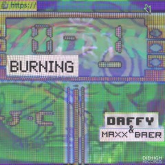 Daffy x Maxx Baer - Burning