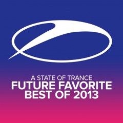 Armin van Buuren - A State Of Trance - Future Favorite Best Of 2013