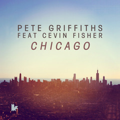 Pete Griffiths Feat Cevin Fisher - Chicago - Original Mix - Toolroom