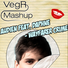 Audien Feat. Daphne - Wayfarer Crime (Veggie's Mash)