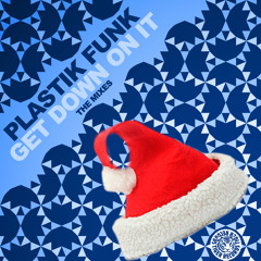 Plastik Funk - Get Down On It (Club Mix) FREE DOWNLOAD ;-)