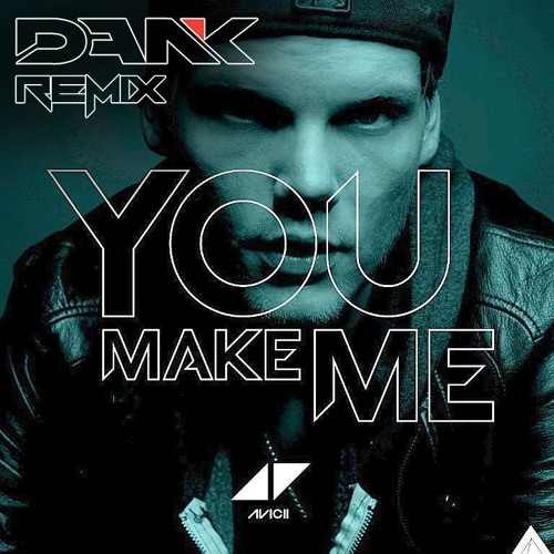 Avicii - You Make Me (DANK Remix)  *  FREE DOWNLOAD !!!