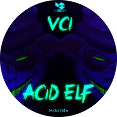 VCI - Acid Elf (Original Mix)   HSM 046