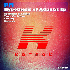 PM - Hypotheses of Atlantis (Original Mix) [Preview]