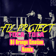 Fly Project - Toca Toca (DJ Orange Emotion Remix)