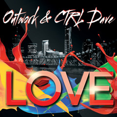 Outwork & CTRL Dave - Love (Alexandra Damiani Remix)