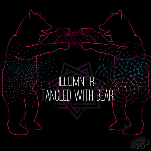 ILLUMNTR - Tangled With Bear