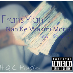 FransMan- Nan Ke Wakmi Morto Feat. Kevin D (2013)