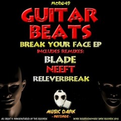 [MDR049] Guitar Beats - Break Your Face (Blade Remix) OUT NOW ON MUSIC DARK RECORDS!
