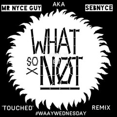 Touched - What So not (Sebnyce #WAAYWEDNESDAY Trap-Hop Remix)