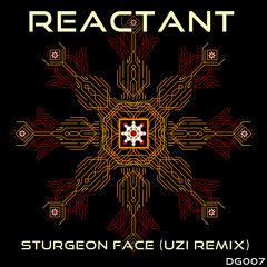 Reactant - Sturgeon Face (Uzi Remix)