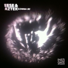 INSTi002 // Eese & Aztek - Gonna Be EP [Out Now]