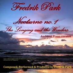 NOCTURNE no.1, The Longing and the Wonders (ambient Piano version) Bandcamp link included!
