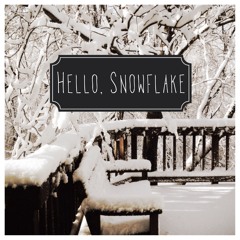 Hello, Snowflake (Buy on BandCamp)