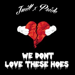 Jwill X Pride- We Dont Love These Hoes