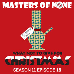 MoN 11.18  What Not To Give For Christmas