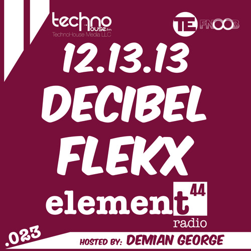 Element44 Radio 023 Decibel Flekx December 13, 2013