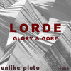 Lorde- Glory & Gore (Unlike Pluto remix)