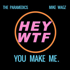 You Make Me (prod. Mike Wagz) - HEY WTF RECORDS