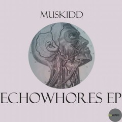 Muskidd - Echowhores (Tension Remix)