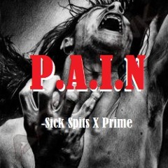 Sick Spits -X- Prime:P.A.I.N (Paying.Attention.Inward.Now)