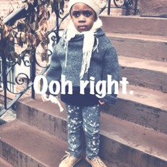 OOH RIGHT