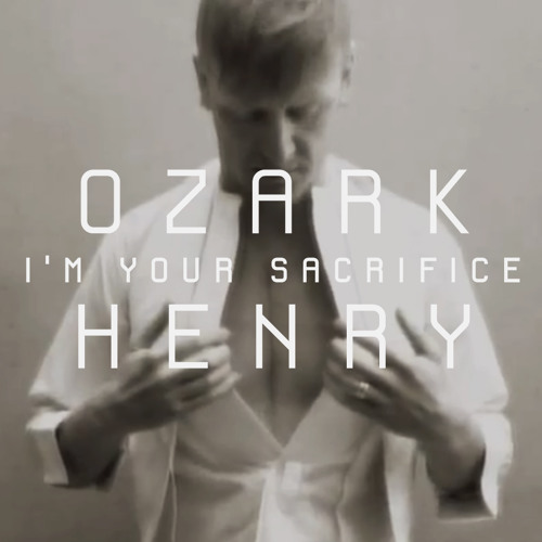 Ozark Henry - I'm Your Sacrifice (Radio Edit) [out now on iTunes]