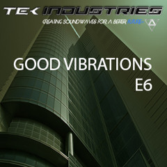 TEK INDUSTRIES GOOD VIBRATIONS E6