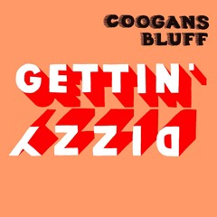 COOGANS BLUFF - Gettin' Dizzy
