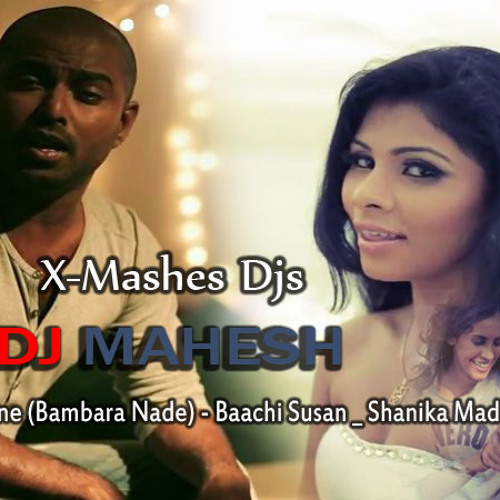 Nihanda Gamane (Bambara Nade) - Baachi Susan _ Shanika Madumali ¨¨·--·ÐJ -MAHESH .. X-Mashes Djs..
