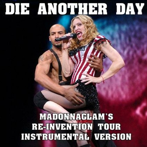 Madonna - Die Another Day (MadonnaGlam's Re-Invention Tour Instrumental Version)