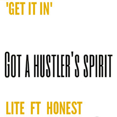 "Get It In"  Lite .ft Honest