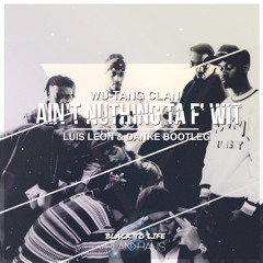Wu-Tang Clan - Ain't Nuthing Ta F' Wit (Luis Leon & Danke Bootleg) [FREE DOWNLOAD]