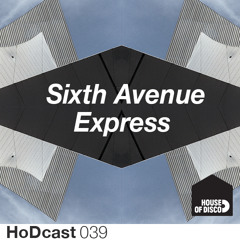 Sixth Avenue Express - House of Disco Guestmix