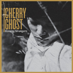 58) Cherry Ghost - Kissing Strangers