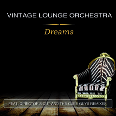 Vintage Lounge Orchestra – Dreams (Director's Cut Classic Mix) [out now on Beatport]