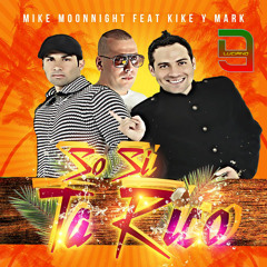Mike Moonnight Feat Kike y Mark - So Si Ta Rico (DJ Luciano Remix Extended)