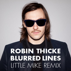 Robin Thicke - Blurred Lines (Little Mike Remix)