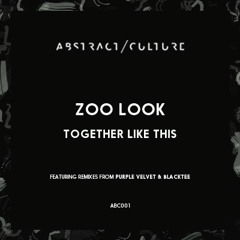 Zoo Look - Together Like This EP Snippets (Abstract Culture)