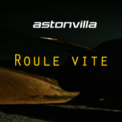 Astonvilla - Roule Vite