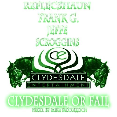 Clydesdale Or Fail ft. Frank G., Reflecshaun, Jeffe, and Scroggins
