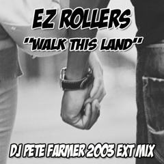 EZ Rollers - Walk This Land - DJ Pete Farmer 2003 Extended Mix