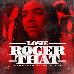 LOSIE - ROGER THAT [PROD. BY DJ PLUGG] SUPER CLEAN