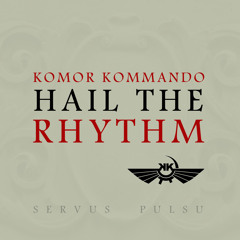Komor Kommando - Hail The Rhythm Promo